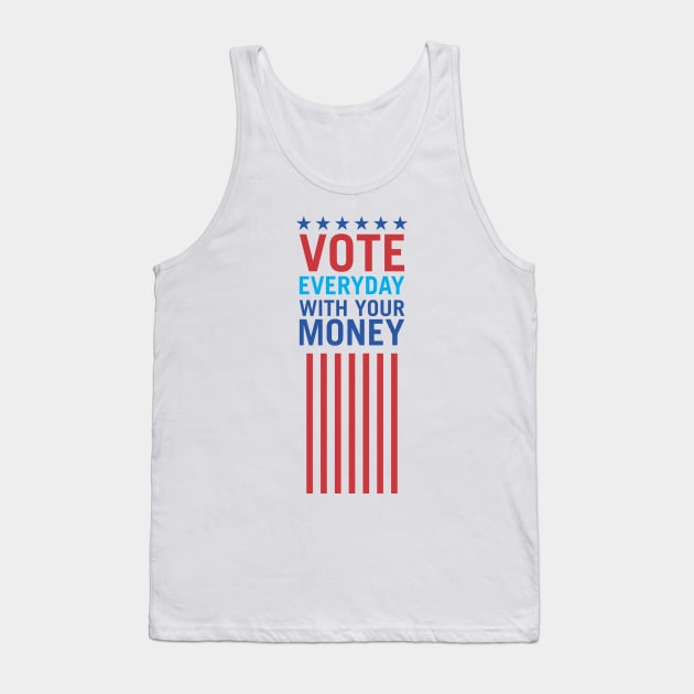 Vote Everyday With Your Money 3 - Political Campaign Tank Top by Vector-Artist